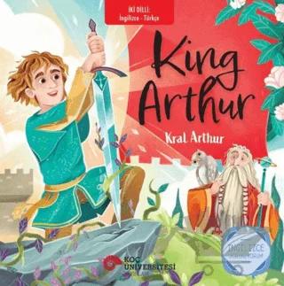 King Arthur - Kral Arthur – Monmouth’lu Geoffrey – Koç Üniversitesi Yayınları kitap kapağı