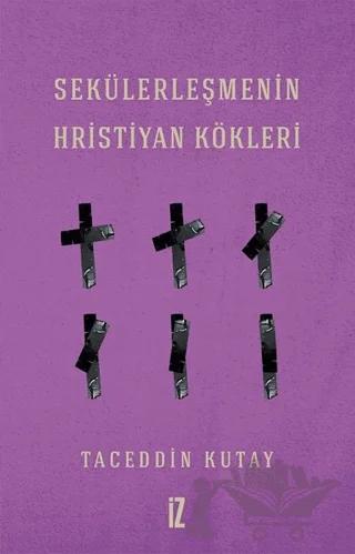 Sekülerleşmenin Hristiyan Kökleri
