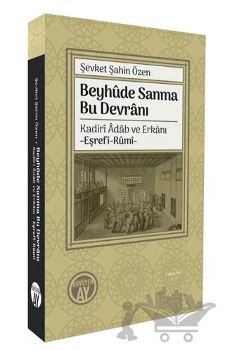 Beyhûde Sanma Bu Devrânı/ Kadirî Âdâb ve Erkânı-Eşrefî-Rûmî-