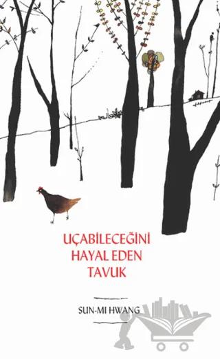 Uçabileceğini Hayal Eden Tavuk – Sun-mi Hwang – Butik Yayınları kitap kapağı