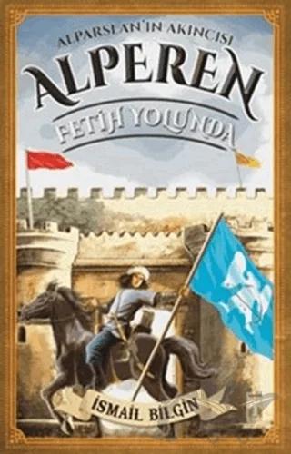 Alparslan'ın Akıncısı Alperen - Fetih Yolunda