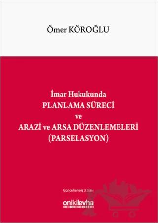 İmar Hukukunda Planlama Süreci ve Arazi ve Arsa Düzenlemeleri (Parselasyon)