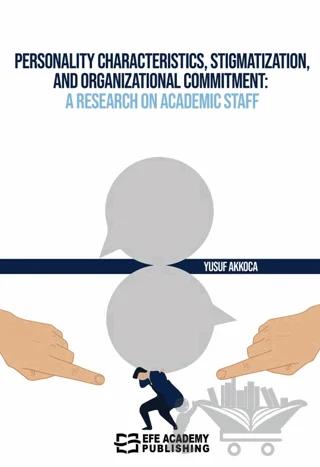 Personality Characteristics, Stigmatization, and Organizational Commitment: A Research on Academic Staff
