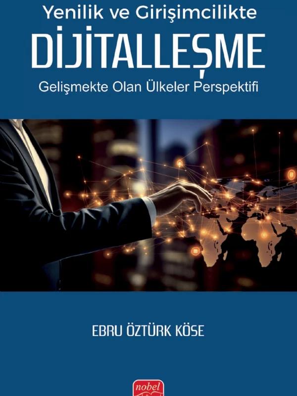 Yenilik ve Girişimcilikte DİJİTALLEŞME - Gelişmekte Olan Ülkeler Perspektifi
