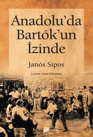 Anadolu’da Bartok’un İzinde – Janos Sipos – Pan Yayıncılık kitap kapağı