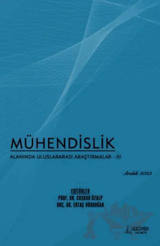 Mühendislik Alanında Uluslararası Araştırmalar - 3 - Aralık 2022