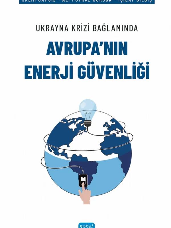 Ukrayna Krizi Bağlamında AVRUPA’NIN ENERJİ GÜVENLİĞİ