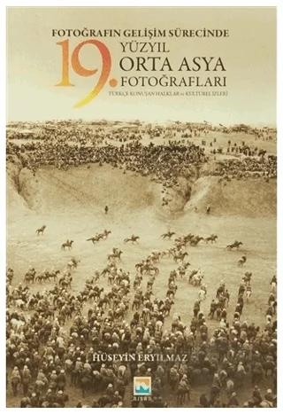 Fotoğrafın Gelişim Sürecinde Yüzyıl Orta Asya 19. Fotoğrafları