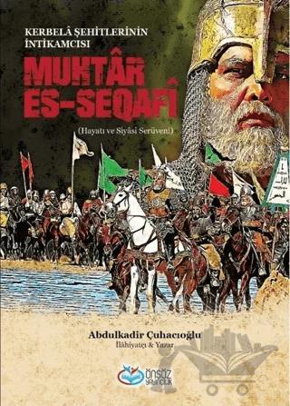 Muhtar Es-Seqafi - Kerbela Şehitlerinin İntikamcısı