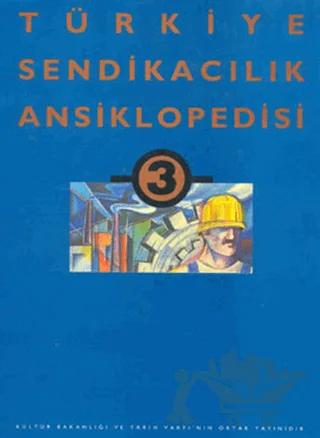 Türkiye Sendikacılık Ansiklopedisi Cilt: 3