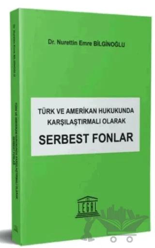 Türk ve Amerikan Hukukunda Karşılaştırmalı Olarak Serbest Fonlar