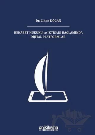 Rekabet Hukuku ve İktisadı Bağlamında Dijital Platformlar