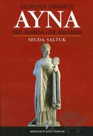 Ayna - Geçmişten Günümüze Her Alanda Her Anlamda