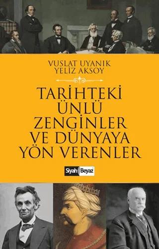 Tarihteki Ünlü Zenginler ve Dünyaya Yön Verenler