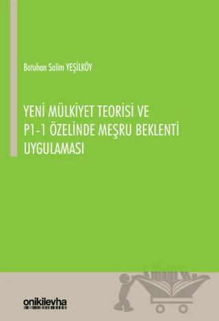 Yeni Mülkiyet Teorisi ve P1-1 Özelinde Meşru Beklenti Uygulaması
