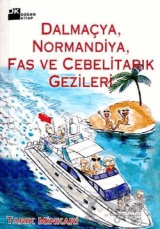 Dalmaçya, Normandiya, Fas ve Cebelitarık Gezileri