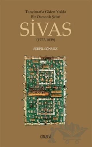 Tanzimata Giden Yolda Bir Osmanlı Şehri Sivas