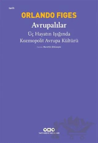 Avrupalılar - Üç Hayatın Işığında Kozmopolit Avrupa Kültürü