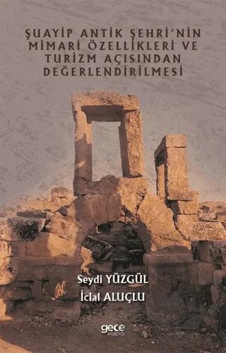 Şuayip Antik Şehri'nin Mimari Özellikleri ve Turizm Açısından Değerlendirilmesi
