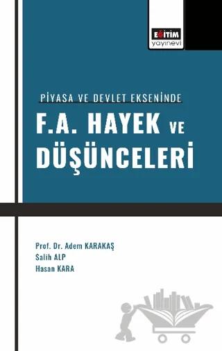 Piyasa ve Devlet Ekseninde F. A. Hayek ve Düşünceleri