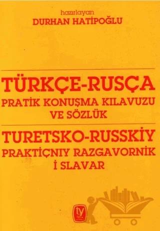 Türkçe - Rusça Pratik Konuşma Kılavuzu ve Sözlük
