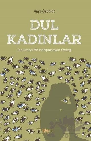 Dul Kadınlar - Toplumsal Bir Manipülasyon Örneği