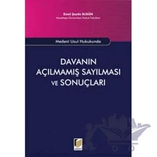 Medeni Usul Hukukunda Davanın Açılmamış Sayılması ve Sonuçları