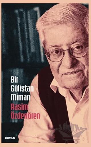 Bir Gülistan Mimarı Rasim Özdenören