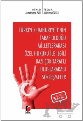 Türkiye Cumhuriyeti'nin Taraf Olduğu Milletlerarası Özel Hukuku İle İlgili Bazı Çok Taraflı Uluslararası Sözleşmeler