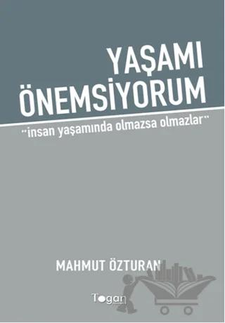 Yaşamı Önemsiyorum – Mahmut Özturan – Togan Yayıncılık kitap kapağı