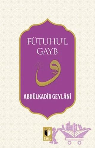 Fütuhu’l Gayb – Abdulkadir Geylani – Ehil Yayınları kitap kapağı