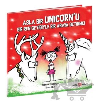 Asla Bir Unicorn’u Bir Ren Geyiğiyle Bir Araya Getirme!