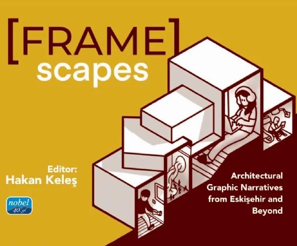 Framescapes: Architectural Graphic Narratives from Eskişehir and Beyond