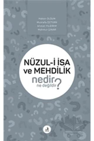 Nüzul-i İsa ve Mehdilik Nedir Ne Değildir?