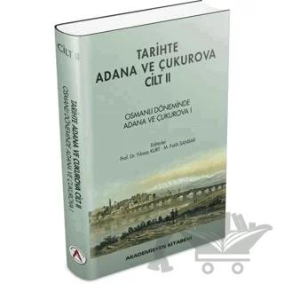 Tarihte Adana ve Çukurova Cilt:2 - Osmanlı Döneminde Adana ve Çukurova I