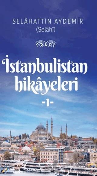 İstanbulistan Hikâyleri - 1