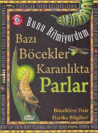 Bunu Bilmiyordum - Bazı Böcekler Karanlıkta Parlar