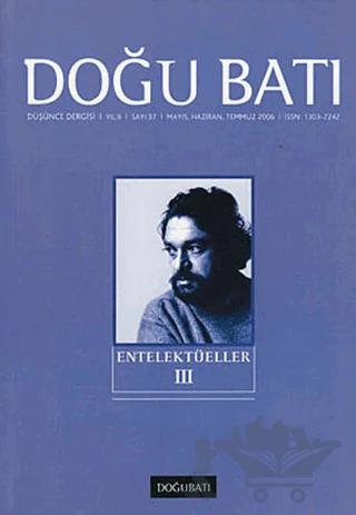 Doğu Batı Düşünce Dergisi Yıl: 9 Sayı: 37 - Entelektüeller - 3