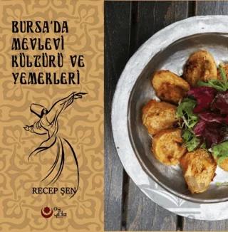 Bursa'da Mevlevi Kültürü Ve Yemekleri (Renkli Resimli)