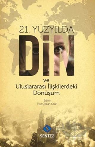 21. Yüzyılda Din ve Uluslararası İlişkilerdeki Dönüşüm