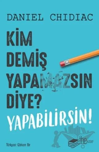 Kim Demiş Yapamazsın Diye? Yapabilirsin!