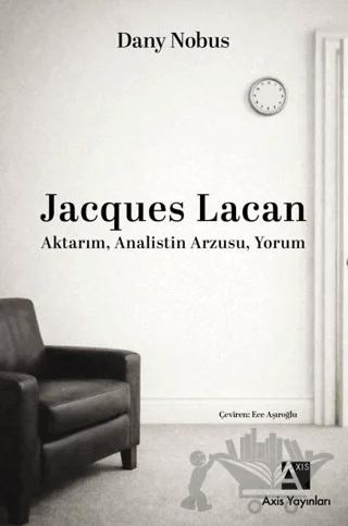 Jacques Lacan: Aktarım, Analistin Arzusu, Yorum