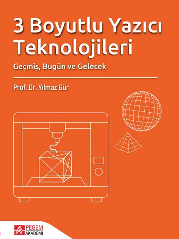 3 Boyutlu Yazıcı Teknolojileri Geçmiş, Bugün ve Gelecek