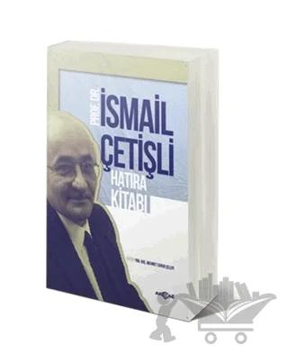 Prof. Dr. İsmail Çetişli Hatıra Kitabı