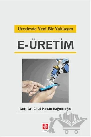 Üretimde Yeni Bir Yaklaşım E-üretim