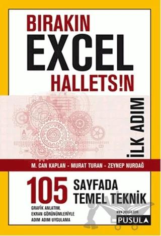 Bırakın Excel Halletsin İlk Adım: 105 Temel Teknik