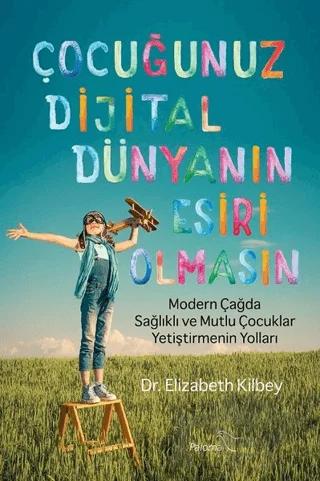 Çocuğunuz Dijital Dünyanın Esiri Olmasın