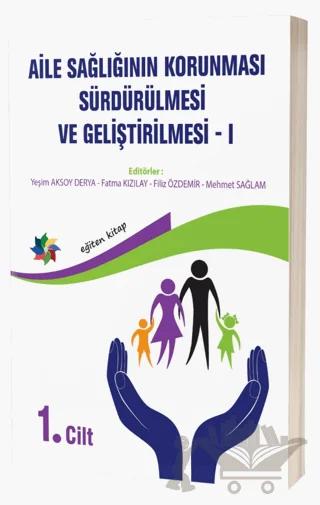 Aile Sağlığının Korunması, Sürdürülmesi Ve Geliştirilmesi / 1. Cilt – Kolektif – Eğiten Kitap kitap kapağı