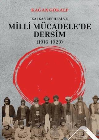 Kafkas Cephesi ve Milli Mücadele'de Dersim (1916-1923)