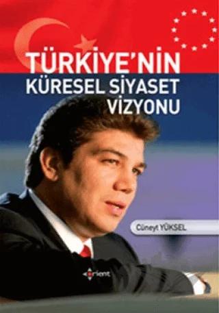 Türkiye’nin Küresel Siyaset Vizyonu